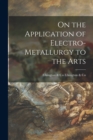 Image for On the Application of Electro-Metallurgy to the Arts