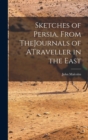 Image for Sketches of Persia, From TheJournals of ATraveller in the East