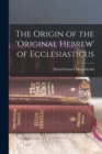 Image for The Origin of the &#39;original Hebrew&#39; of Ecclesiasticus