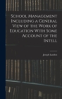 Image for School Management Including a General View of the Work of Education With Some Account of the Intell
