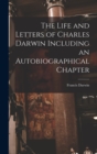 Image for The Life and Letters of Charles Darwin Including an Autobiographical Chapter
