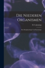 Image for Die Niederen Organismen : Ihre Reizphysiologie und Psychologie