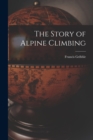 Image for The Story of Alpine Climbing