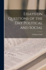 Image for Essays on Questions of the Day Political and Social
