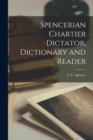 Image for Spencerian Chartier Dictator, Dictionary and Reader