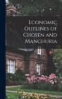 Image for Economic Outlines of Chosen and Manchuria