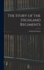 Image for The Story of the Highland Regiments