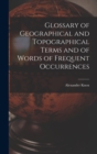 Image for Glossary of Geographical and Topographical Terms and of Words of Frequent Occurrences