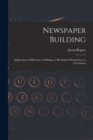 Image for Newspaper Building : Application of Efficiency to Editing, to Mechanical Production, to Circulation