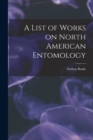 Image for A List of Works on North American Entomology