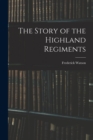Image for The Story of the Highland Regiments