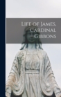 Image for Life of James, Cardinal Gibbons