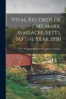 Image for Vital Records of Chilmark, Massachusetts, to the Year 1850