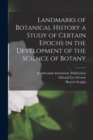 Image for Landmarks of Botanical History a Study of Certain Epochs in the Development of the Science of Botany