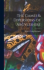 Image for The Games &amp; Diversions of Argyleshire