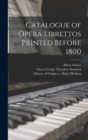 Image for Catalogue of Opera Librettos Printed Before 1800