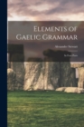 Image for Elements of Gaelic Grammar : In Four Parts