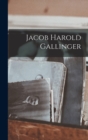 Image for Jacob Harold Gallinger