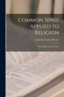 Image for Common Sense Applied to Religion; or, the Bible and the People
