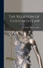 Image for The Relation of Custom to Law