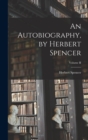 Image for An Autobiography, by Herbert Spencer; Volume II