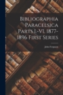 Image for Bibliographia Paracelsica Parts I.-VI. 1877-1896 First Series