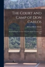 Image for The Court and Camp of Don Carlos; Being the Results of a Late Tour in the Basque Province, and Parts