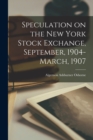 Image for Speculation on the New York Stock Exchange, September, 1904-March, 1907
