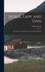 Image for Norsk, Lapp, and Finn; or, Travel Tracings From the far North of Europe