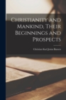 Image for Christianity and Mankind, Their Beginnings and Prospects