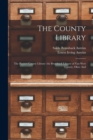 Image for The County Library : The Pioneer County Library (the Brumback Library of Van Wert County, Ohio) And
