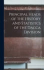Image for Principal Heads of the History and Statistics of the Dacca Division