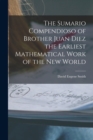 Image for The Sumario Compendioso of Brother Juan Diez the Earliest Mathematical Work of the New World