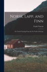 Image for Norsk, Lapp, and Finn; or, Travel Tracings From the far North of Europe