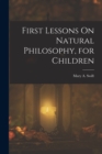 Image for First Lessons On Natural Philosophy, for Children