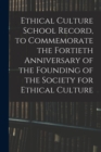 Image for Ethical Culture School Record, to Commemorate the Fortieth Anniversary of the Founding of the Society for Ethical Culture