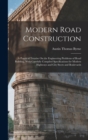 Image for Modern Road Construction : A Practical Treatise On the Engineering Problems of Road Building, With Carefully Compiled Specifications for Modern Highways and City Steets and Boulevards