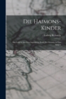 Image for Die Haimons-Kinder : Ein Gedicht Aus Dem Sagenkreise Karls Des Grossen, in Vier Sangen