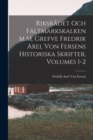 Image for Riksradet Och Faltmarkskalken M.M. Grefve Fredrik Axel Von Fersens Historiska Skrifter, Volumes 1-2