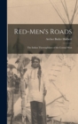 Image for Red-Men&#39;s Roads : The Indian Thoroughfares of the Central West