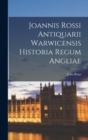 Image for Joannis Rossi Antiquarii Warwicensis Historia Regum Angliae