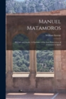 Image for Manuel Matamoros : His Life and Death: A Narrative of the Late Persecution of Christians in Spain