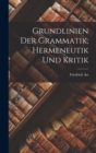 Image for Grundlinien der Grammatik, Hermeneutik und Kritik