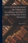 Image for Des Gottesfreundes Im Oberland Rulmann Merswin&#39;S Buch Von Den Zwei Mannen