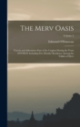 Image for The Merv Oasis : Travels and Adventures East of the Caspian During the Years 1879-80-81 Including Five Months&#39; Residence Among the Tekkes of Merv; Volume 2