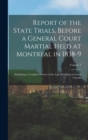 Image for Report of the State Trials, Before a General Court Martial Held at Montreal in 1838-9 : Exhibiting a Complete History of the Late Rebellion in Lower Canada; Volume 2