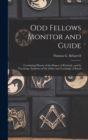 Image for Odd Fellows Monitor and Guide : Containing History of the Degree of Rebekah, and Its Teachings, Emblems of the Order and Teachings of Ritual