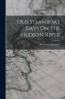 Image for Old Steamboat Days On the Hudson River