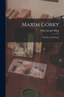 Image for Maxim Gorky : His Life and Writings
