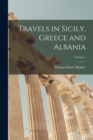 Image for Travels in Sicily, Greece and Albania; Volume 1